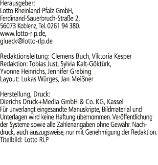 Herausgeber: Lotto Rheinland Pfalz GmbH, Ferdinand Sauerbruch Stra e 2, 56073 Koblenz, Tel. 0261 94 380. www.lotto rl...