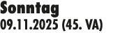 Sonntag 09.11.2025 (45. VA)