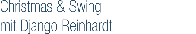 Christmas & Swing mit Django Reinhardt