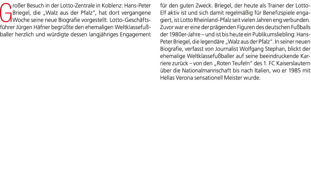 Gro er Besuch in der Lotto Zentrale in Koblenz: Hans Peter Briegel, die „Walz aus der Pfalz“, hat dort vergangene Woc...