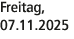 Freitag, 07.11.2025