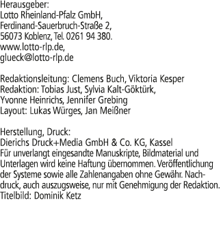 Herausgeber: Lotto Rheinland Pfalz GmbH, Ferdinand Sauerbruch Stra e 2, 56073 Koblenz, Tel. 0261 94 380. www.lotto rl...