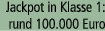 Jackpot in Klasse 1: rund 100.000 Euro