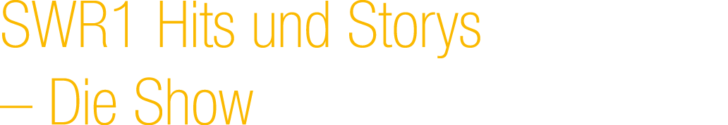 SWR1 Hits und Storys – Die Show 