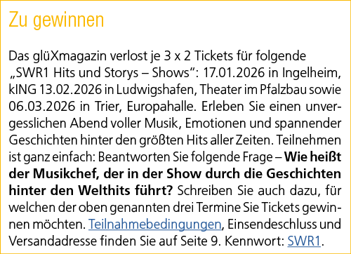 Zu gewinnen Das gl Xmagazin verlost je 3 x 2 Tickets f r folgende „SWR1 Hits und Storys – Shows“: 17.01.2026 in Ingel...