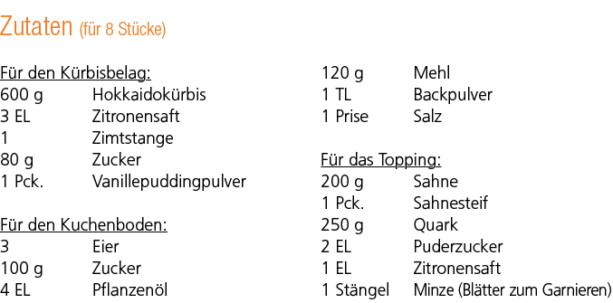 Zutaten (f r 8 St cke) F r den K rbisbelag: 600 g Hokkaidok rbis 3 EL Zitronensaft 1 Zimtstange 80 g Zucker 1 Pck. Va...