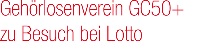 Geh rlosenverein GC50+ zu Besuch bei Lotto