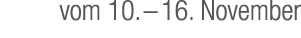 vom 10. – 16. November
