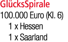 Gl cksSpirale 100.000 Euro (Kl. 6) 1 x Hessen 1 x Saarland