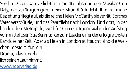 Sorcha O´Donovan verliebt sich mit 16 Jahren in den Musiker Con Daly, der zur ckgezogen in einer Strandh tte lebt. Ih...