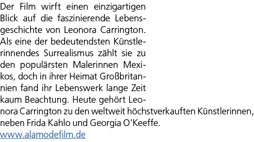 Der Film wirft einen einzigartigen Blick auf die faszinierende Lebensgeschichte von Leonora Carrington. Als eine der ...