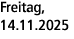 Freitag, 14.11.2025