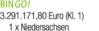 BINGO! 3.291.171,80 Euro (Kl. 1) 1 x Niedersachsen