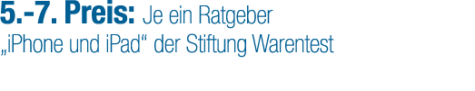 5. 7. Preis: Je ein Ratgeber „iPhone und iPad“ der Stiftung Warentest
