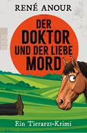 Buchcover mit gro em roten Kreis, Titel 'Der Doktor und der Liebe Mord', Pferdekopf rechts, Beine mit Stiefeln links auf gr ner Wiese.