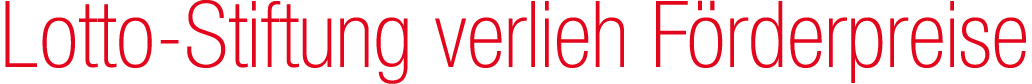 Lotto Stiftung verlieh F rderpreise