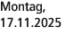 Montag, 17.11.2025