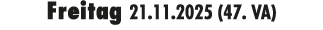 Freitag 21.11.2025 (47. VA)