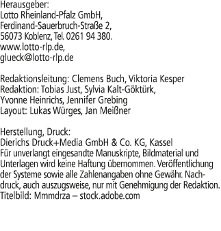 Herausgeber: Lotto Rheinland Pfalz GmbH, Ferdinand Sauerbruch Stra e 2, 56073 Koblenz, Tel. 0261 94 380. www.lotto rl...