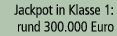 Jackpot in Klasse 1: rund 300.000 Euro