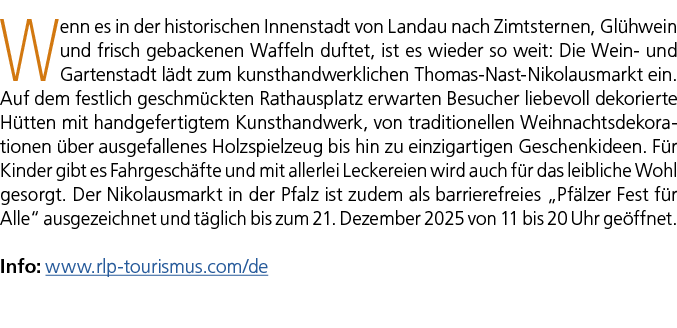 Wenn es in der historischen Innenstadt von Landau nach Zimtsternen, Gl hwein und frisch gebackenen Waffeln duftet, is...