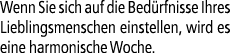 Wenn Sie sich auf die Bed rfnisse Ihres Lieblingsmenschen einstellen, wird es eine harmonische Woche.