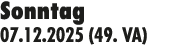 Sonntag 07.12.2025 (49. VA)