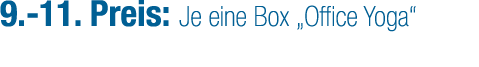 9. 11. Preis: Je eine Box „Office Yoga“