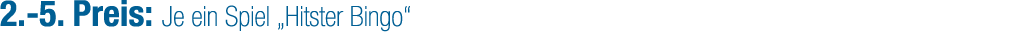 2. 5. Preis: Je ein Spiel „Hitster Bingo“