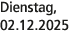 Dienstag, 02.12.2025