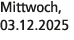 Mittwoch, 03.12.2025