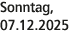 Sonntag, 07.12.2025