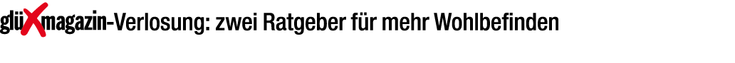 ￼ Verlosung: zwei Ratgeber f r mehr Wohlbefinden