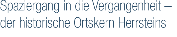 Spaziergang in die Vergangenheit – der historische Ortskern Herrsteins