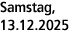 Samstag, 13.12.2025