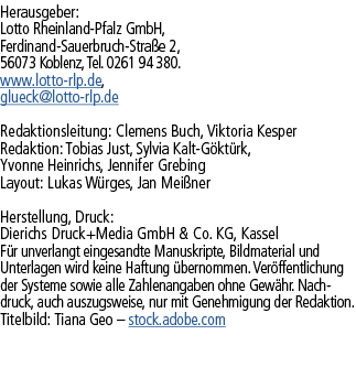 Herausgeber: Lotto Rheinland Pfalz GmbH, Ferdinand Sauerbruch Stra e 2, 56073 Koblenz, Tel. 0261 94 380. www.lotto rl...