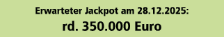 Erwarteter Jackpot am 28.12.2025: rd. 350.000 Euro