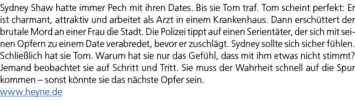 Sydney Shaw hatte immer Pech mit ihren Dates. Bis sie Tom traf. Tom scheint perfekt: Er ist charmant, attraktiv und a...