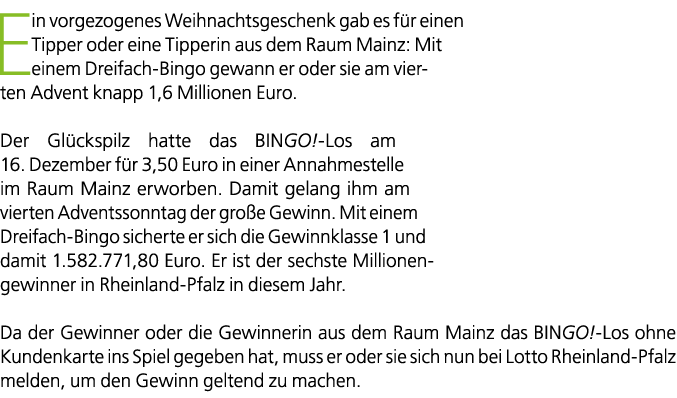 Ein vorgezogenes Weihnachtsgeschenk gab es f r einen Tipper oder eine Tipperin aus dem Raum Mainz: Mit einem Dreifach...