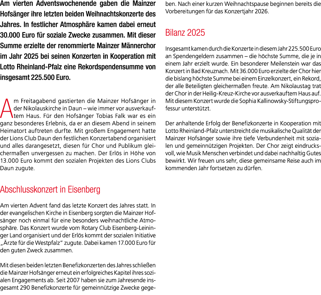 Am vierten Adventswochenende gaben die Mainzer Hofs nger ihre letzten beiden Weihnachtskonzerte des Jahres. In festli...