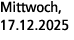 Mittwoch, 17.12.2025