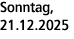 Sonntag, 21.12.2025