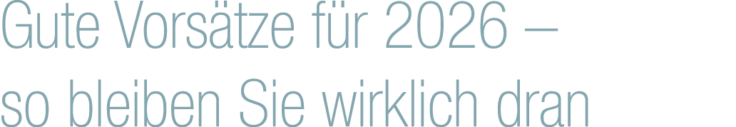 Gute Vors tze f r 2026 – so bleiben Sie wirklich dran