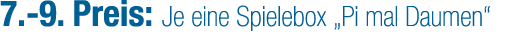 7. 9. Preis: Je eine Spielebox „Pi mal Daumen“