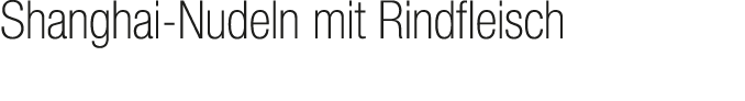Shanghai Nudeln mit Rindfleisch