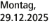 Montag, 29.12.2025
