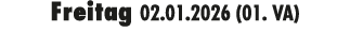 Freitag 02.01.2026 (01. VA)