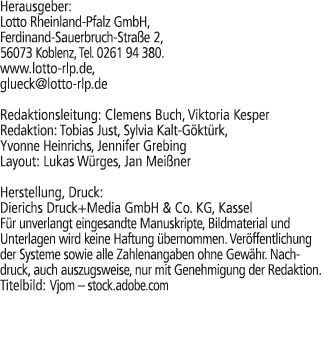 Herausgeber: Lotto Rheinland Pfalz GmbH, Ferdinand Sauerbruch Stra e 2, 56073 Koblenz, Tel. 0261 94 380. www.lotto rl...