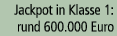 Jackpot in Klasse 1: rund 600.000 Euro