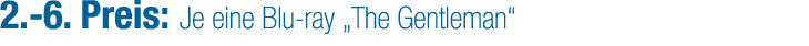 2. 6. Preis: Je eine Blu ray „The Gentleman“